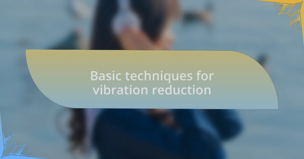 Basic techniques for vibration reduction