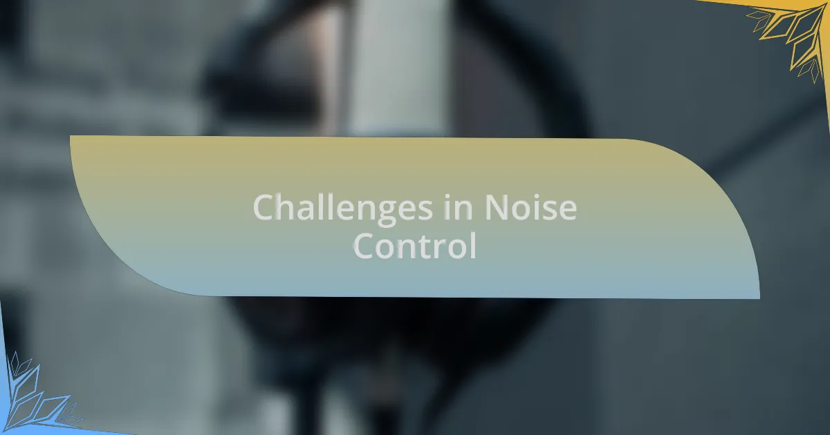 Challenges in Noise Control