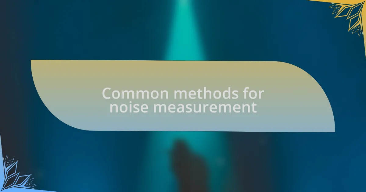 Common methods for noise measurement