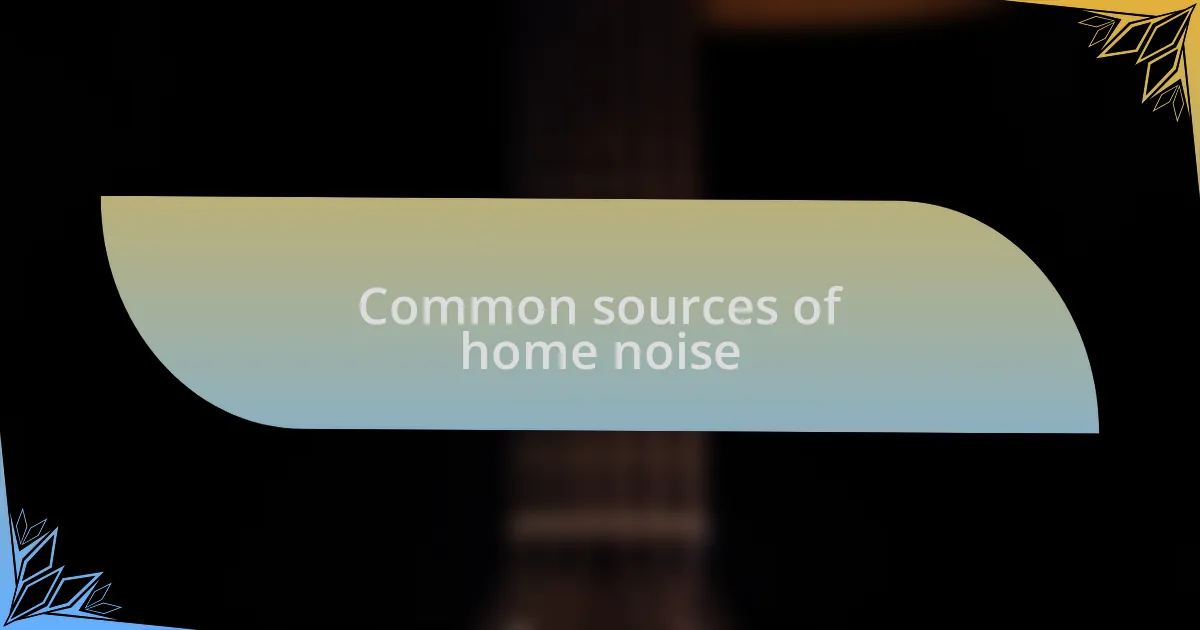Common sources of home noise