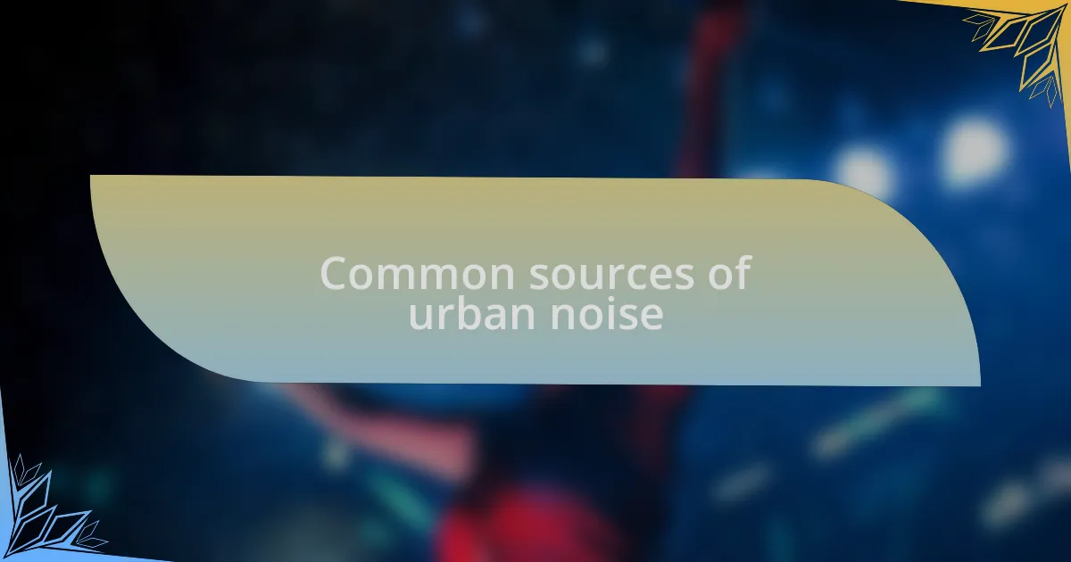 Common sources of urban noise