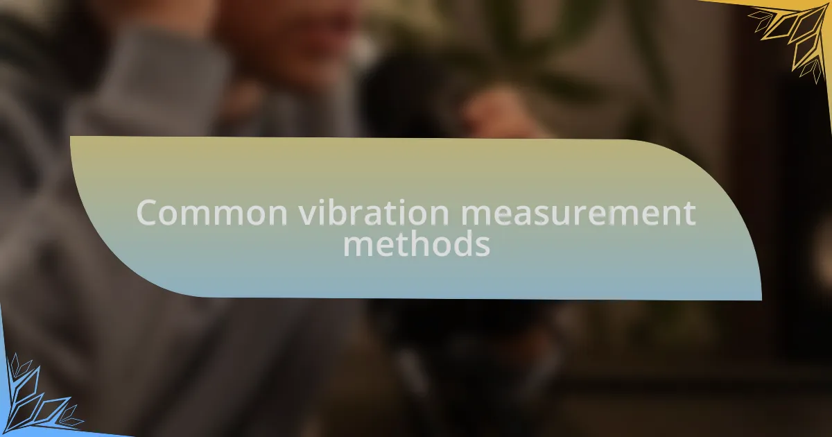 Common vibration measurement methods