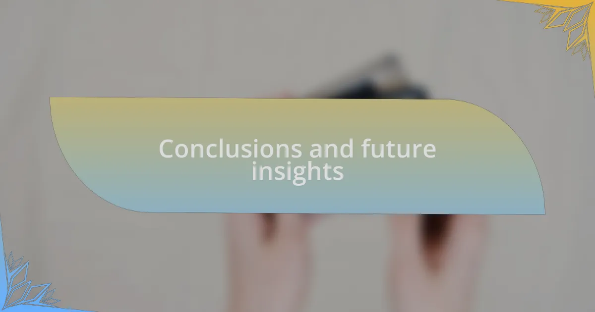 Conclusions and future insights