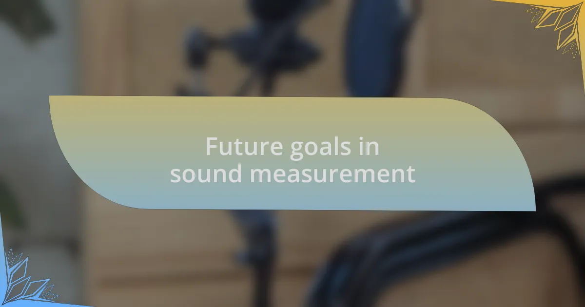 Future goals in sound measurement