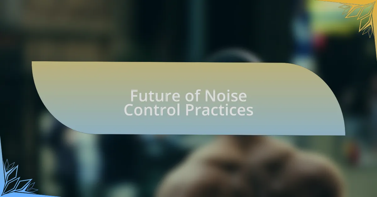 Future of Noise Control Practices