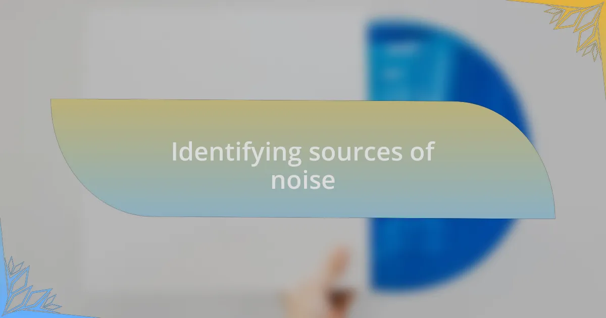 Identifying sources of noise