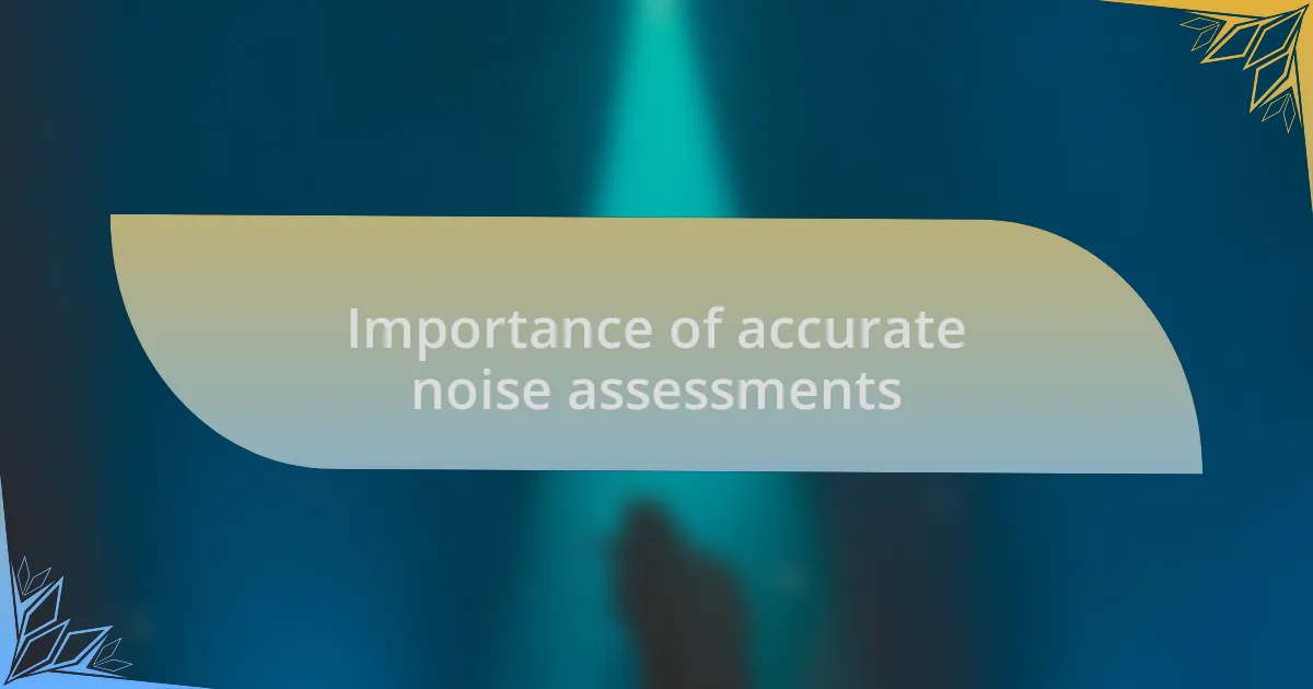 Importance of accurate noise assessments
