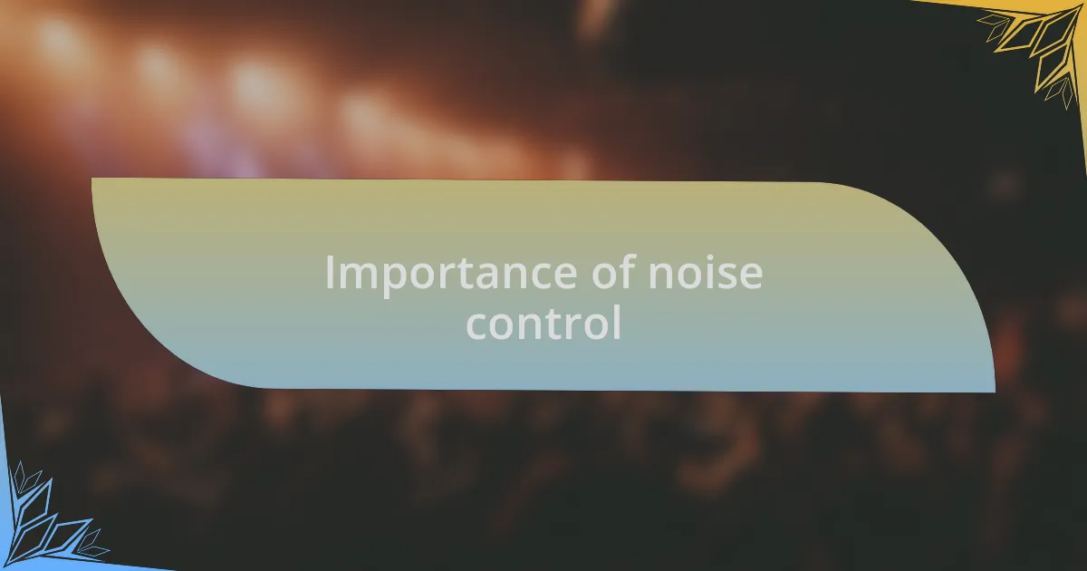 Importance of noise control