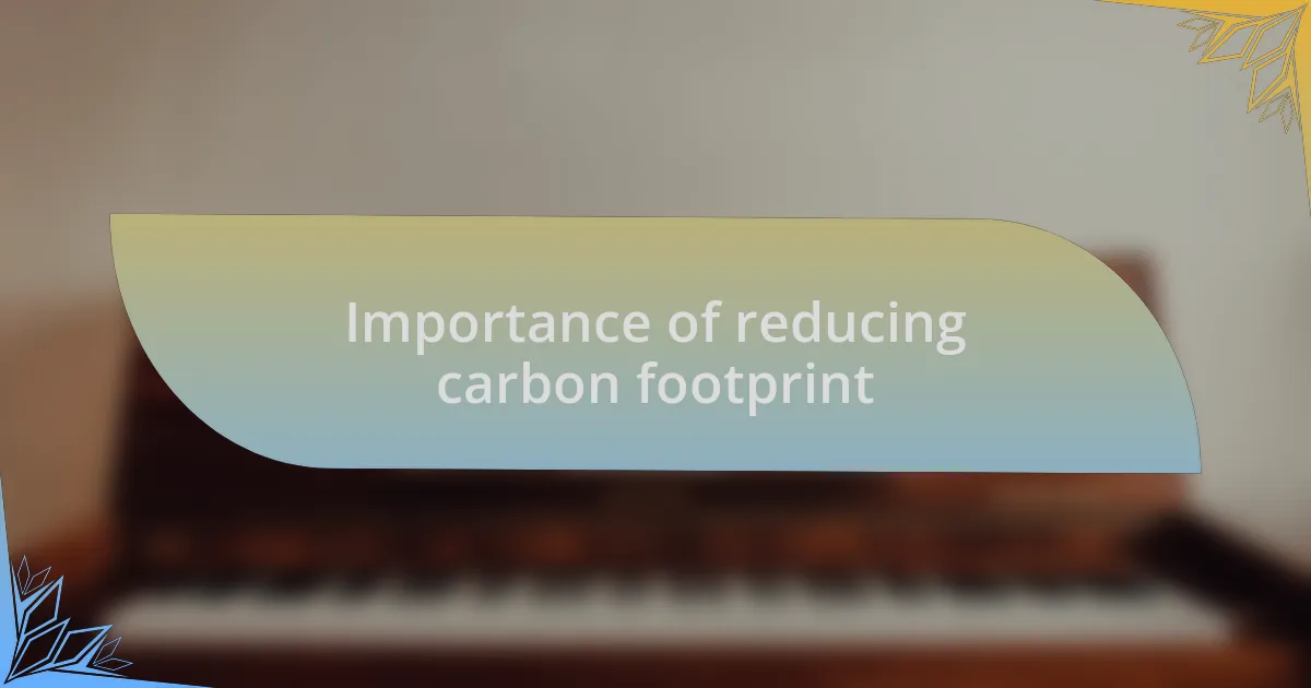 Importance of reducing carbon footprint