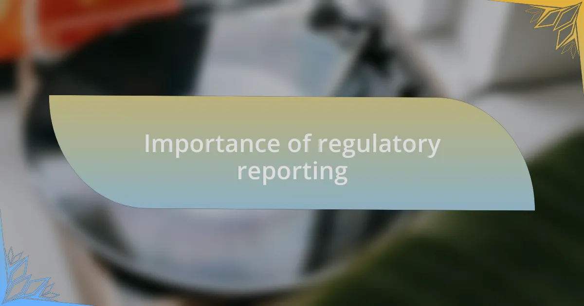 Importance of regulatory reporting
