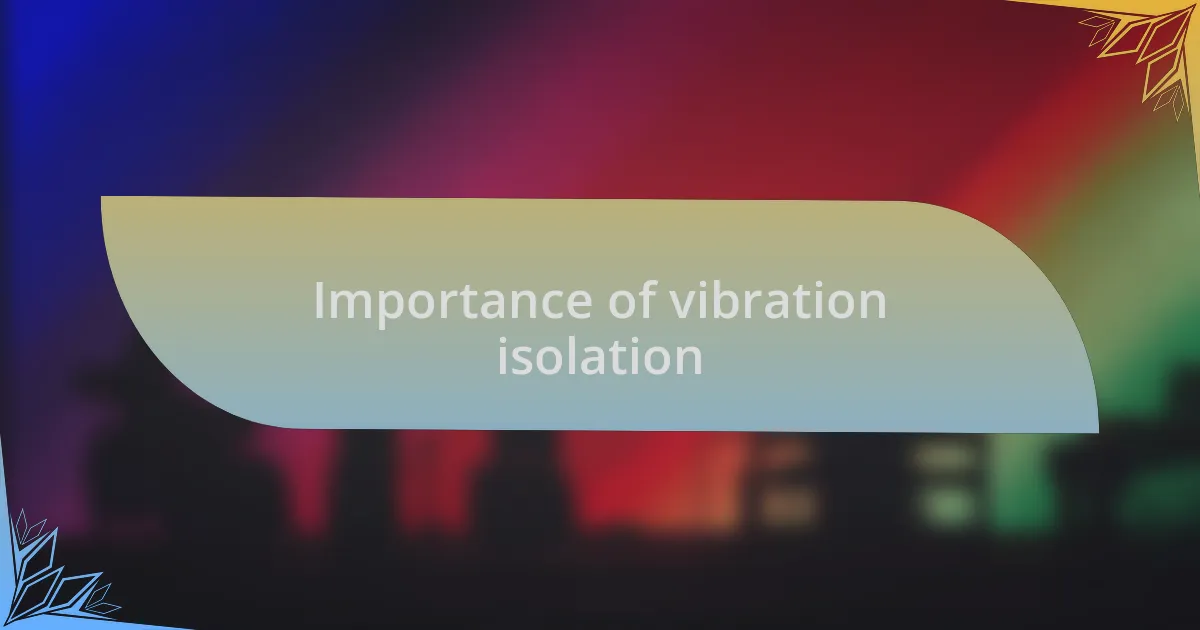 Importance of vibration isolation