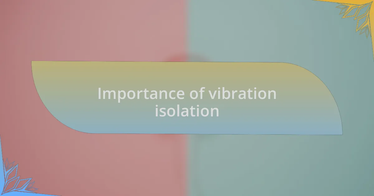 Importance of vibration isolation