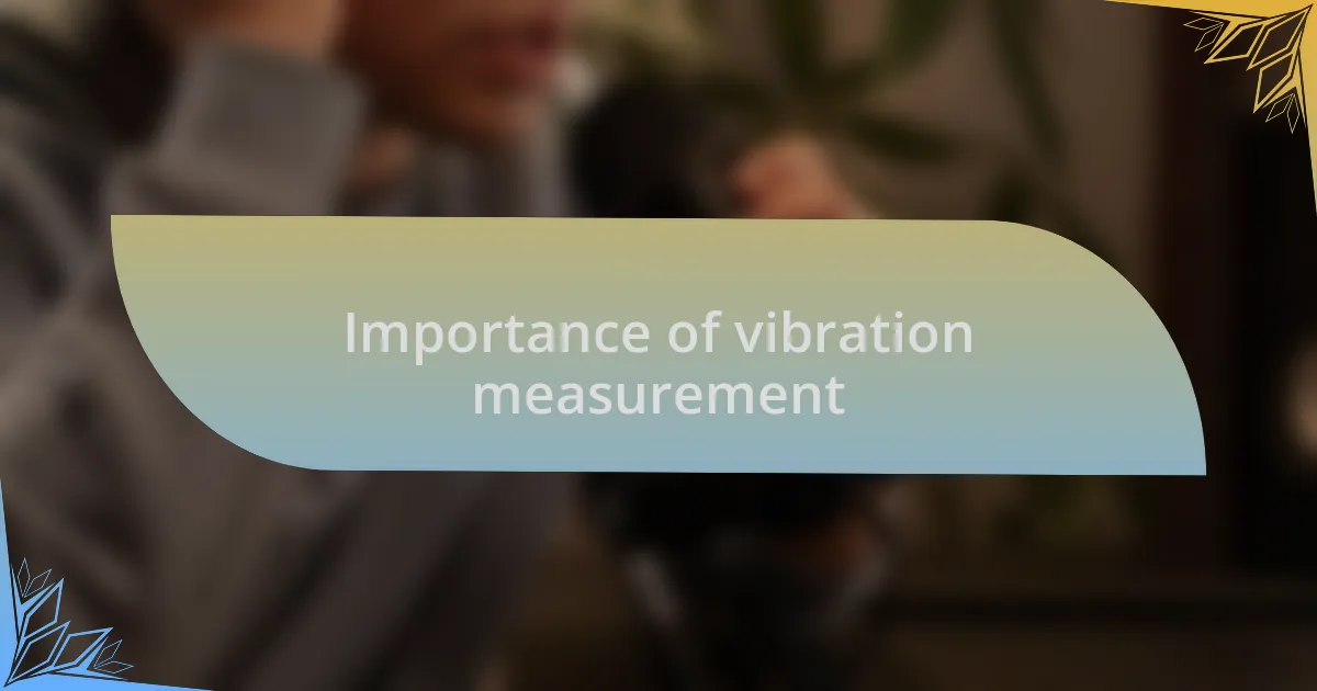 Importance of vibration measurement