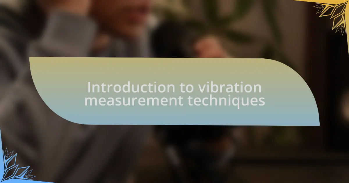Introduction to vibration measurement techniques