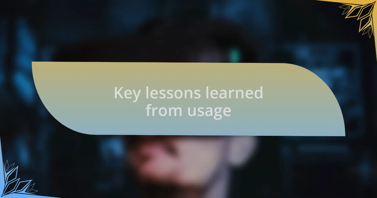 Key lessons learned from usage