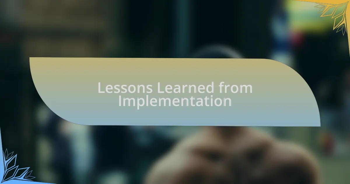 Lessons Learned from Implementation