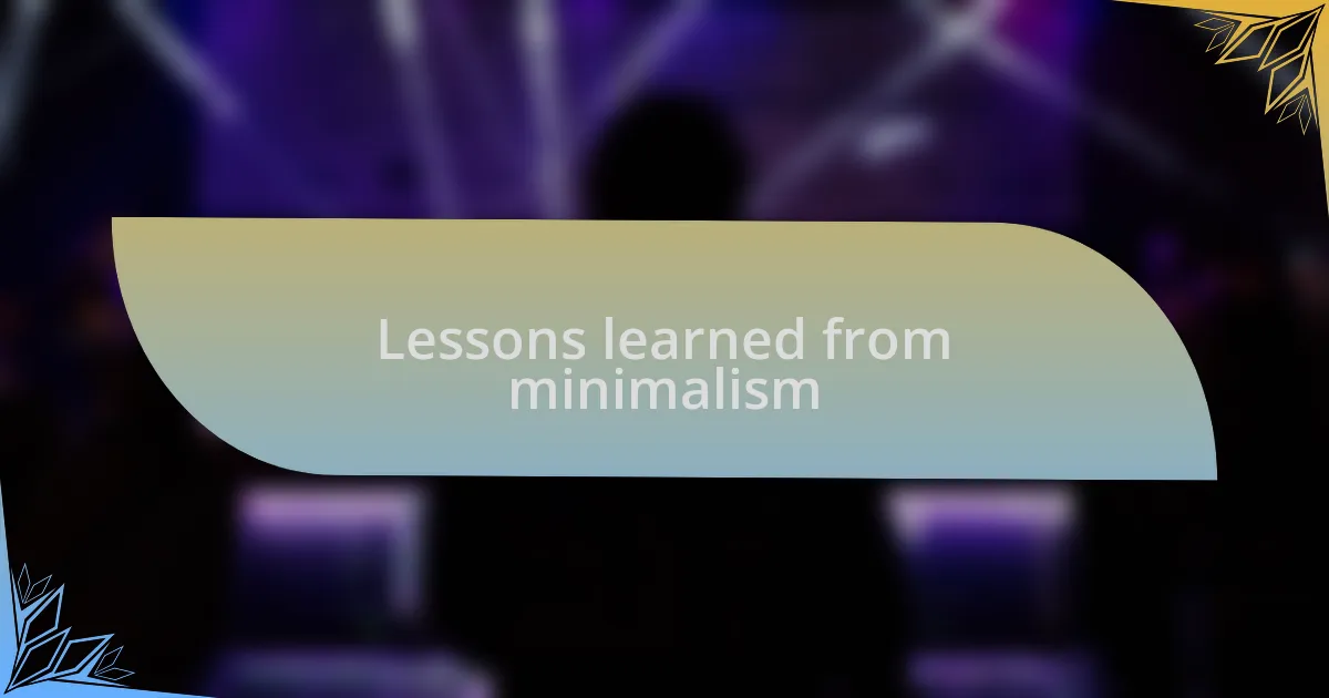Lessons learned from minimalism