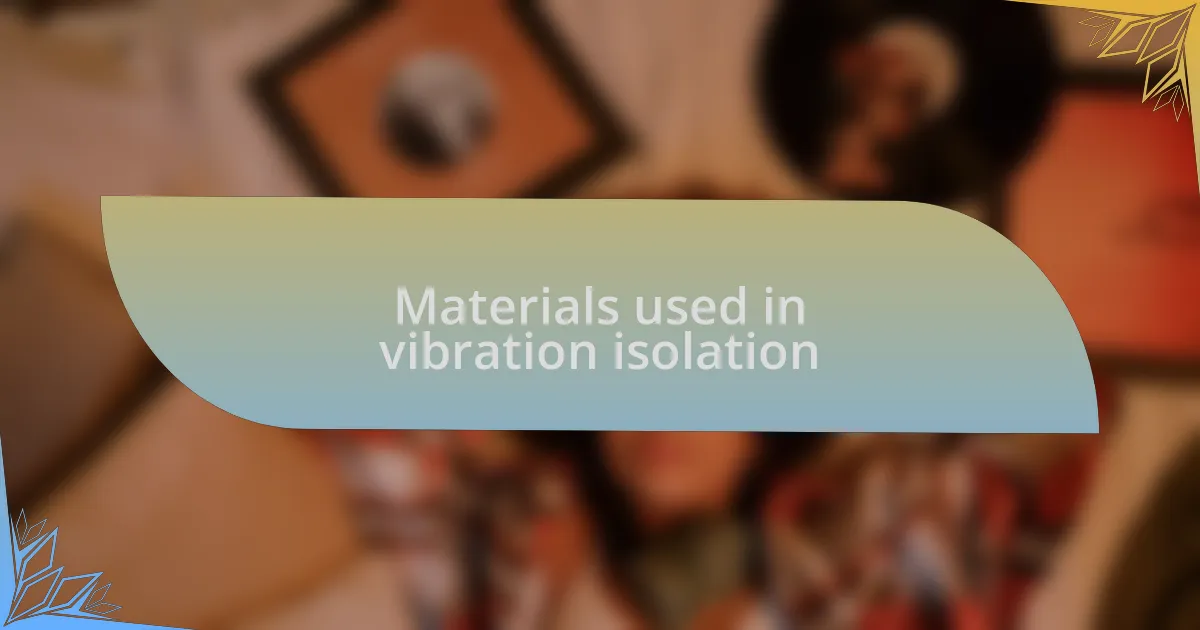 Materials used in vibration isolation