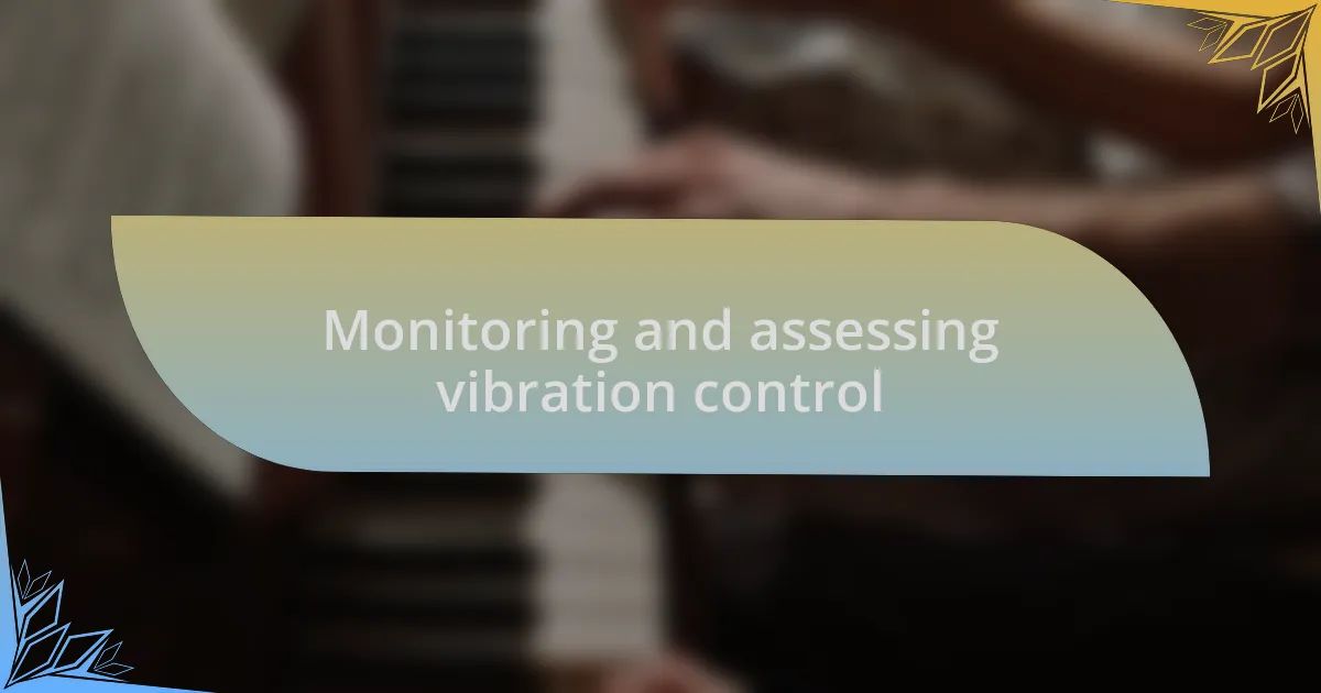Monitoring and assessing vibration control