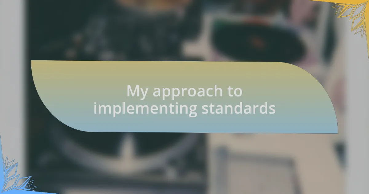 My approach to implementing standards