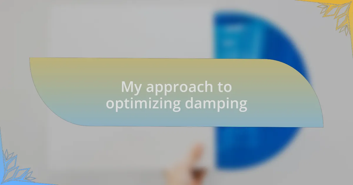 My approach to optimizing damping