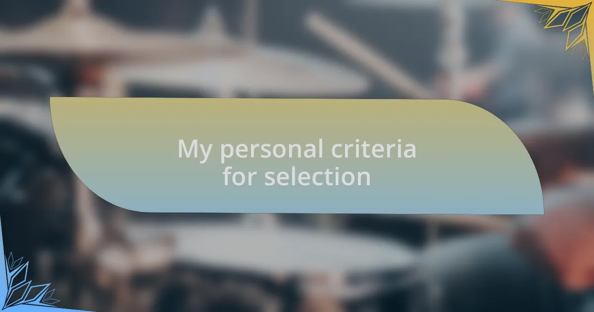 My personal criteria for selection