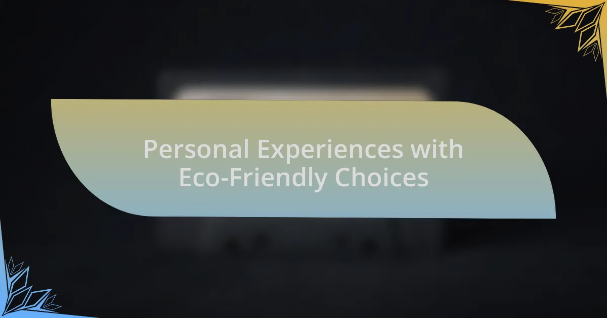 Personal Experiences with Eco-Friendly Choices