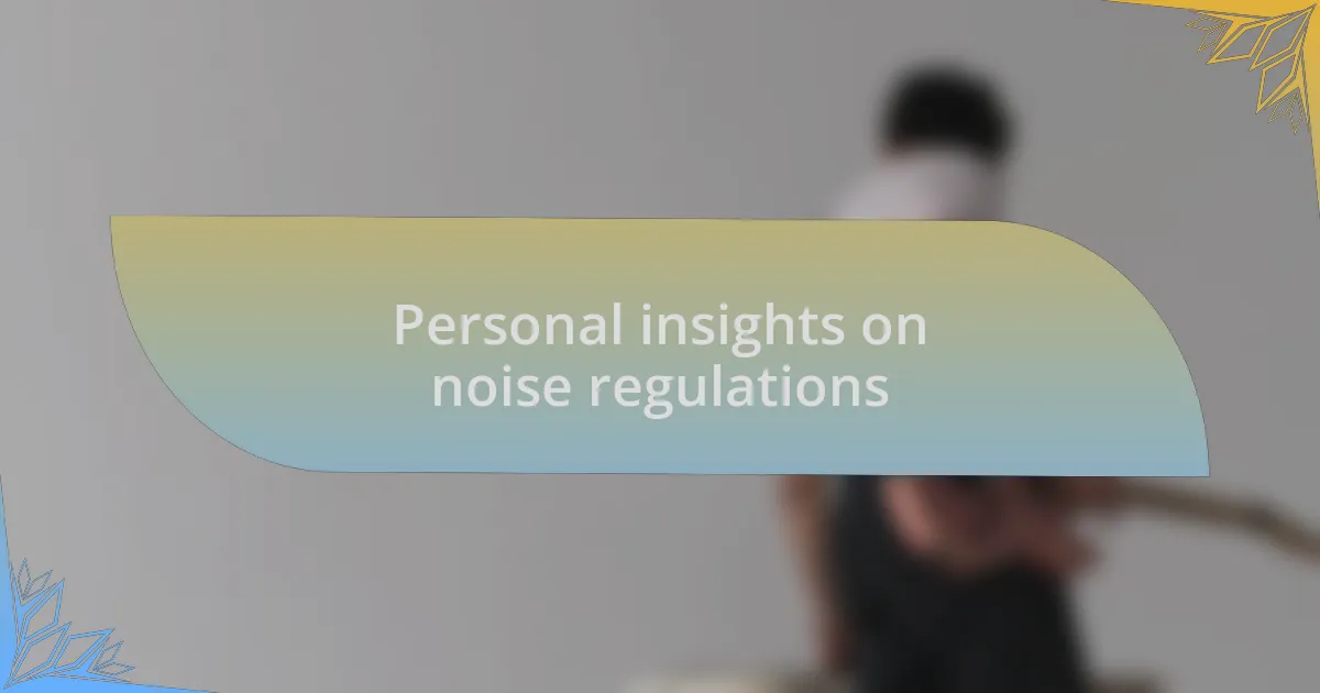 Personal insights on noise regulations