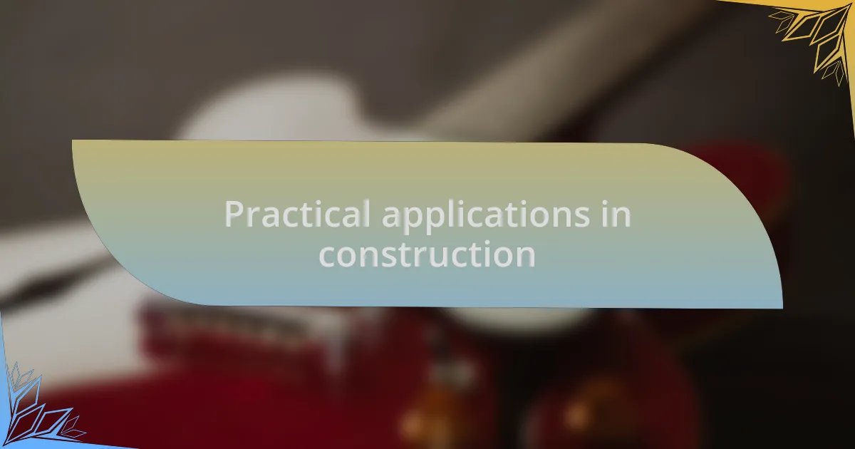 Practical applications in construction
