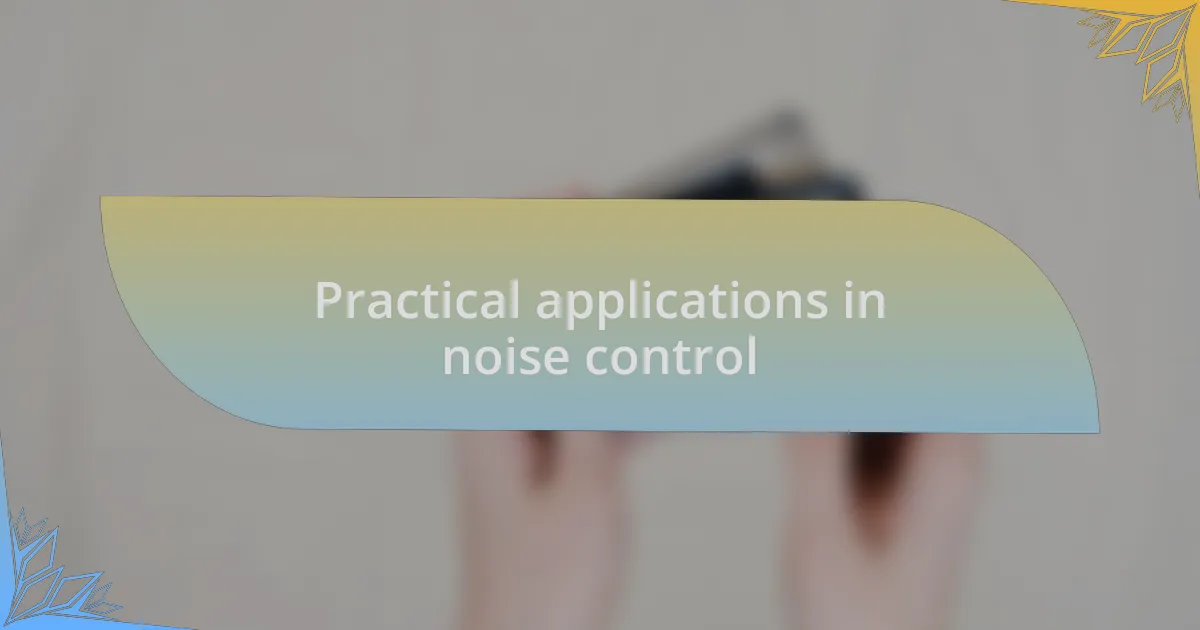 Practical applications in noise control