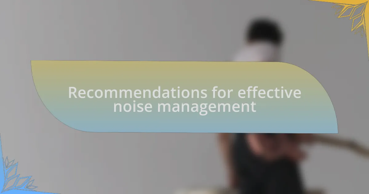 Recommendations for effective noise management