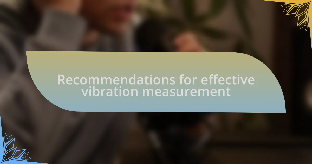 Recommendations for effective vibration measurement