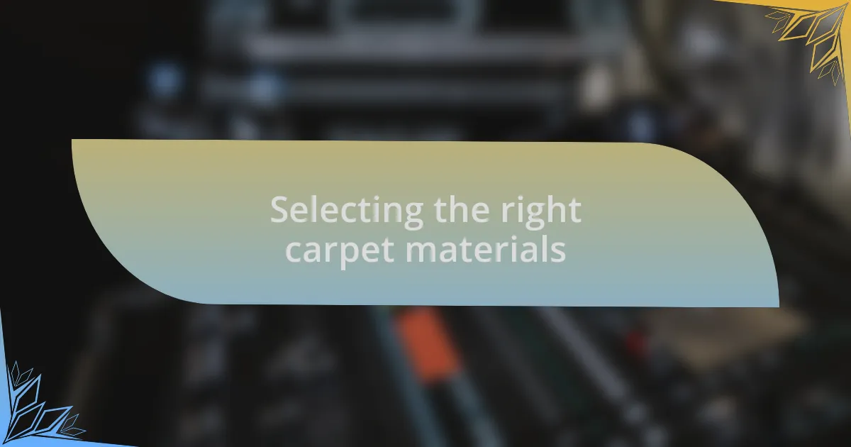 Selecting the right carpet materials