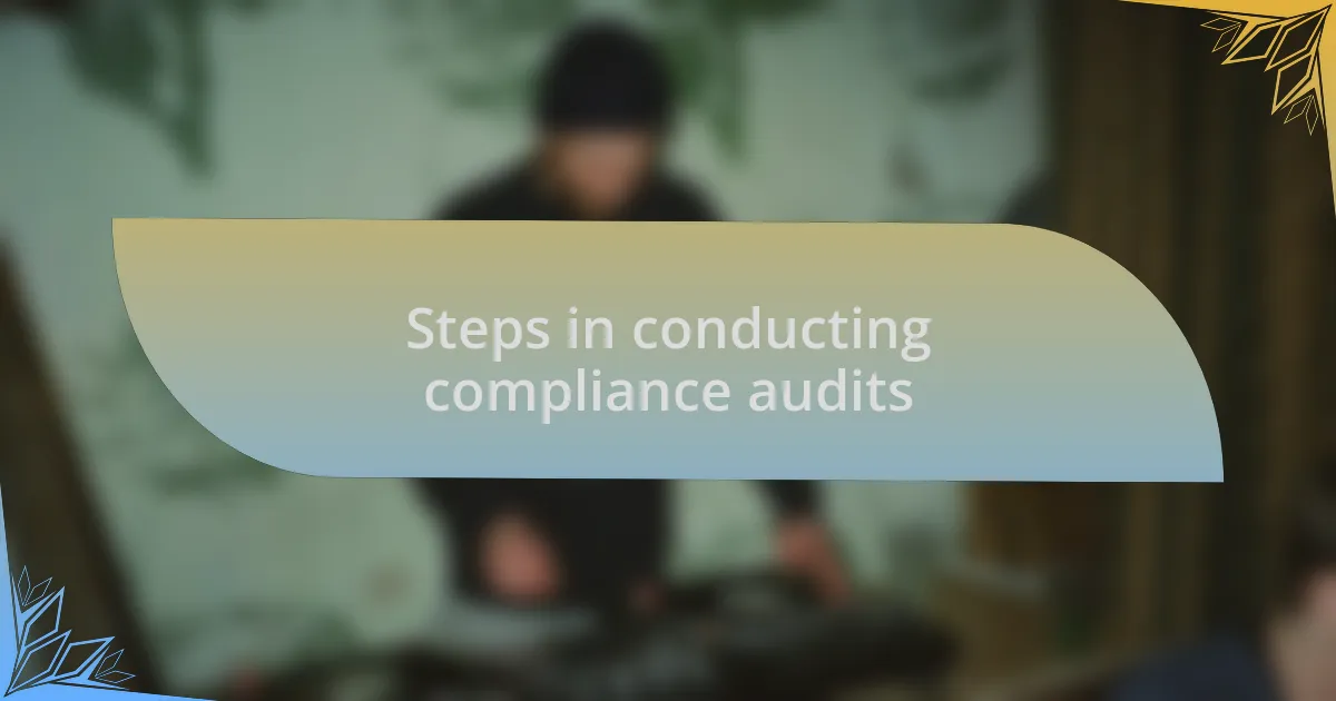 Steps in conducting compliance audits