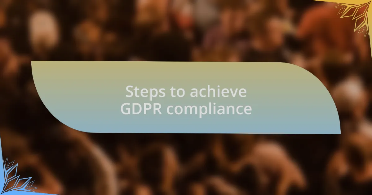 Steps to achieve GDPR compliance