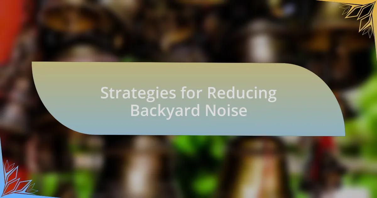 Strategies for Reducing Backyard Noise