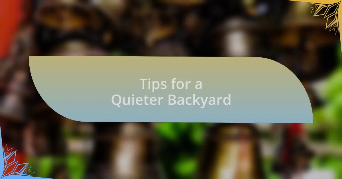 Tips for a Quieter Backyard