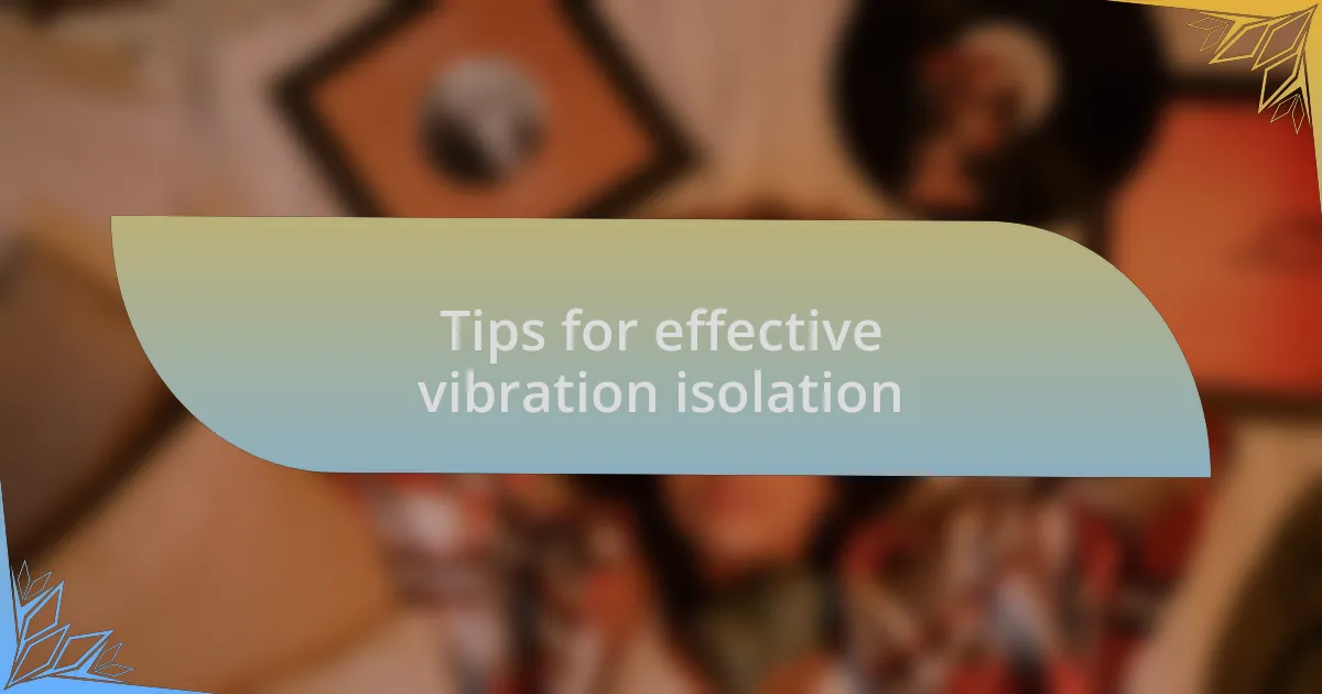 Tips for effective vibration isolation