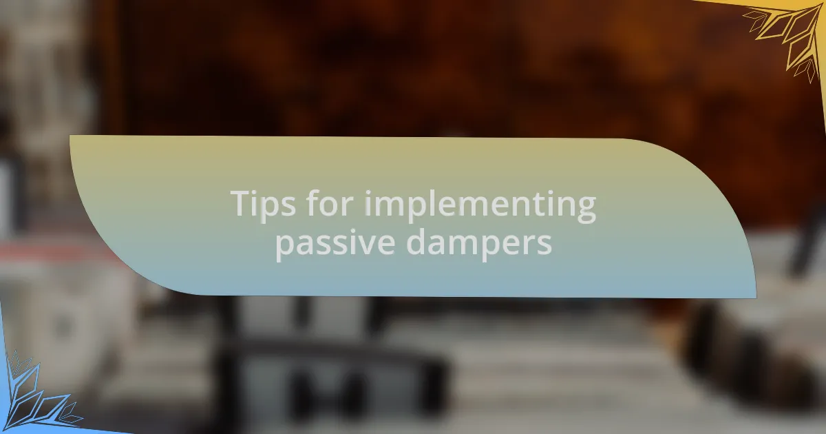 Tips for implementing passive dampers