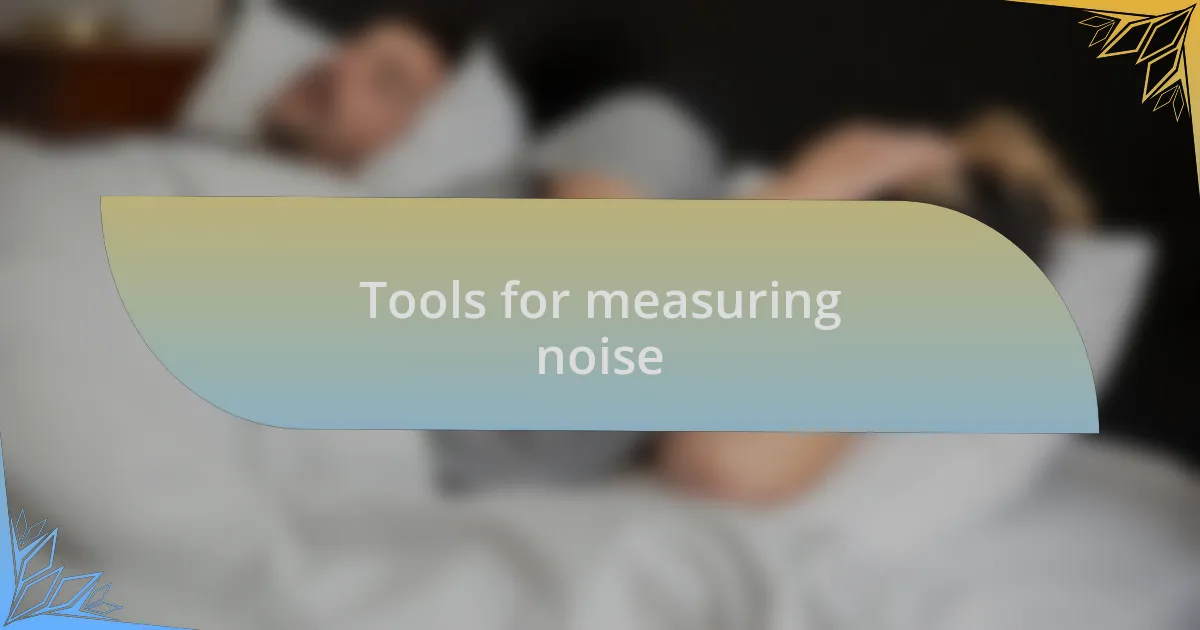 Tools for measuring noise