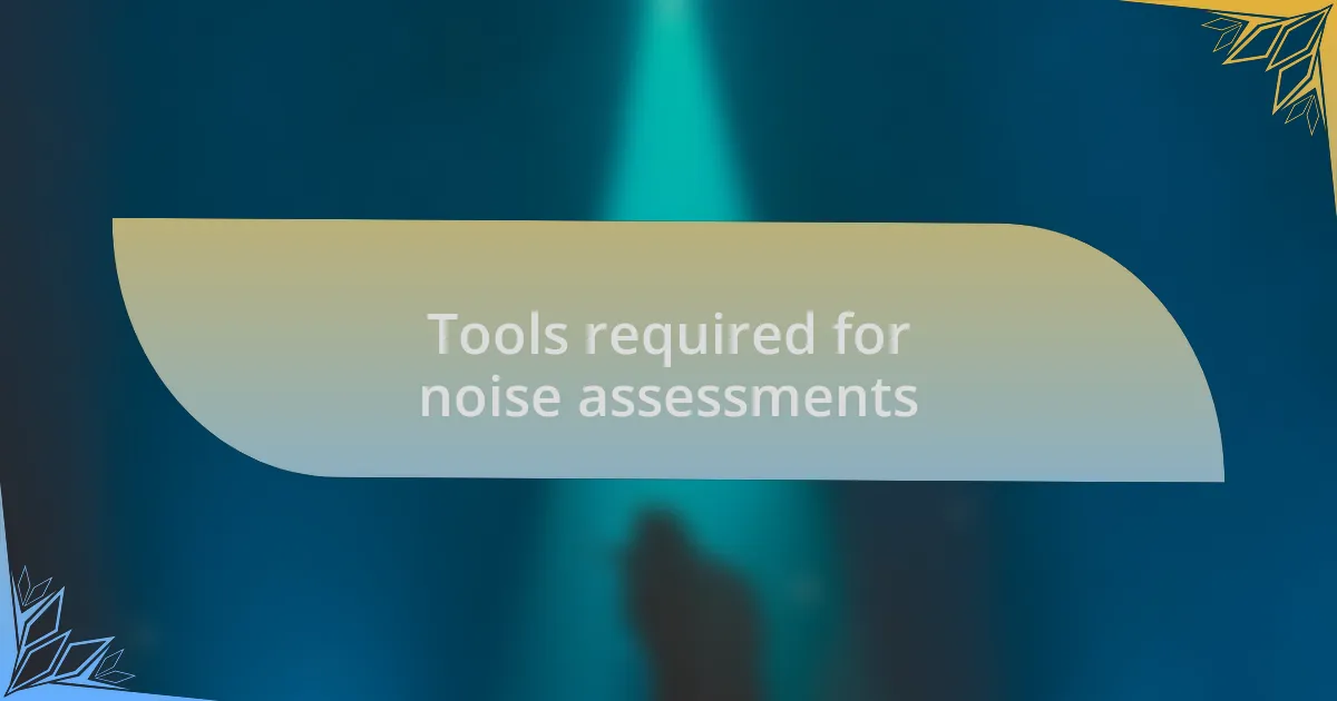 Tools required for noise assessments