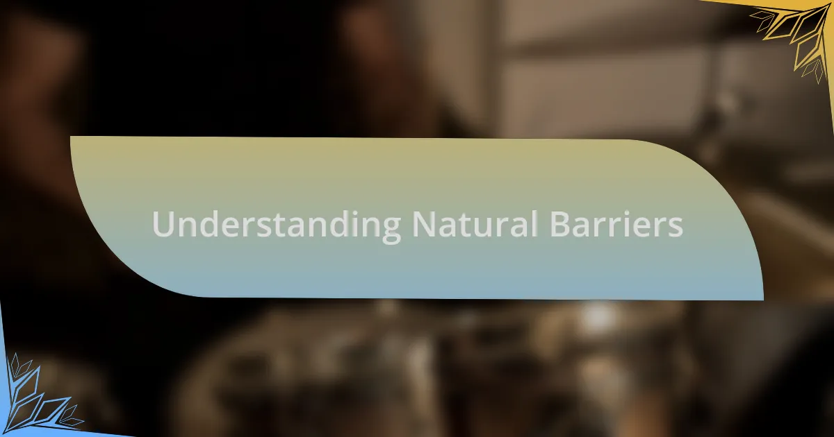 Understanding Natural Barriers