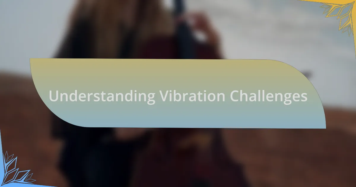 Understanding Vibration Challenges