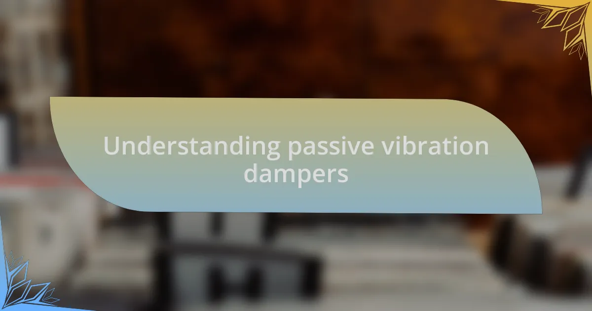 Understanding passive vibration dampers