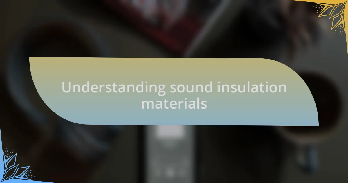Understanding sound insulation materials