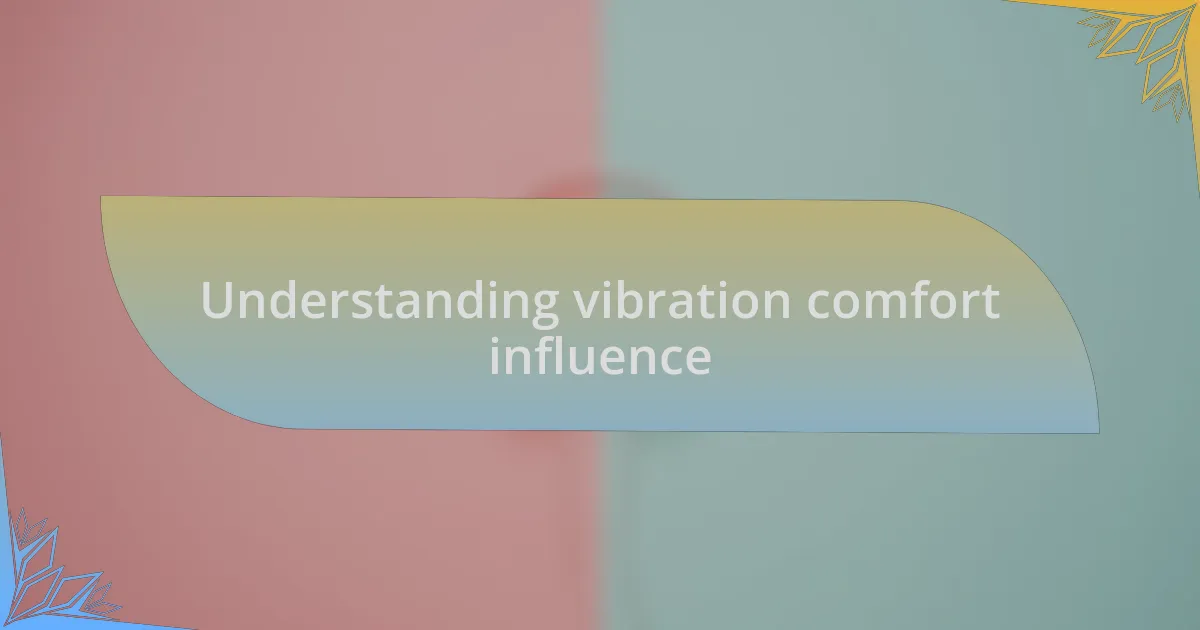 Understanding vibration comfort influence
