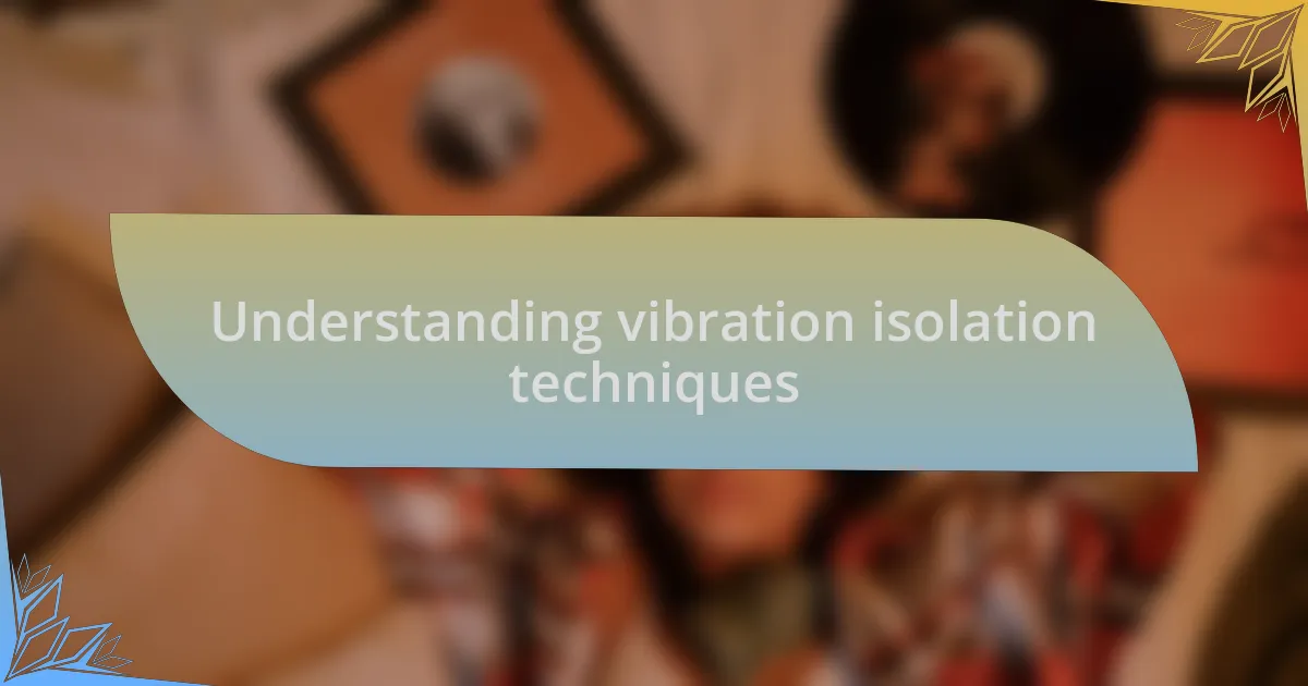 Understanding vibration isolation techniques